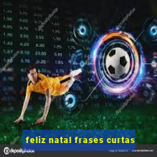 feliz natal frases curtas